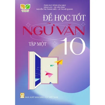 Để học tốt Ngữ văn 10 Tập một (Kết nối tri thức với cuộc sống)