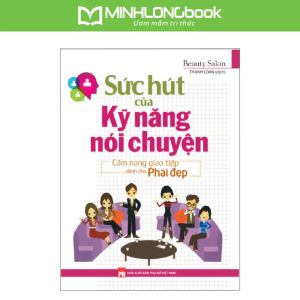 Sách: Sức Hút Của Kỹ Năng Nói Chuyện - Cẩm nang Giao Tiếp Dành Cho phái Đẹp
