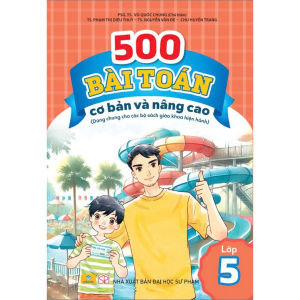 Sách - 500 Bài Toán Cơ Bản và Nâng Cao lớp 5 - Dùng chung cho các bộ SGK hiện hành - ndbooks