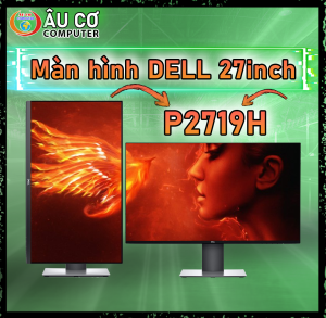 [CŨ] Màn Hình Dell P2719H 27inch Full viền Văn Phòng Đồ Họa Full HD IPS 27 inch - P2719 Chính hãng