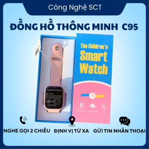 Đồng Hồ Thông Minh Trẻ Em C95 - Bản Cao Cấp 2026  – Lắp Sim Nghe Gọi  Nhắn Tin Camera Video Call Định Vị LBS Chế Độ Lớp Học