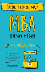 Sách - MBA Bằng Hình: Trọn Gói Hai Năm Kiến Thức Quản Trị Kinh Doanh Qua Trực Quan Sinh Động (Tái Bản 2026)
