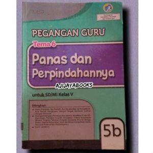 BUKU TEMATIK PEGANGAN GURU KELAS 5 TEMA 6 PANAS DAN PERPINDAHAN SD/MI SEMESTER 2 KURIKULUM 2013