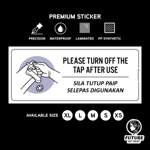 Please Turn Off Tap After Use. Tutup Paip Air Selepas Guna. Sticker Sign Signage. Bazir Tutup Waste Water Close Sink.