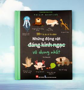 100++ bí ẩn về tự nhiên - Những động vật đáng kinh ngạc vô dụng nhất - Sách bách khoa tri thức - bé từ 6 Tuổi - Đinh Tị