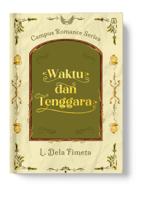 Waktu dan Tenggara - L. Dela Fimeta | Campus Romance Series | Novel