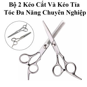 Bộ 2 Kéo Cắt Và Kéo Tỉa Tóc Đa Năng Chuyên Nghiệp