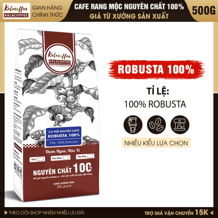 500g Cà Phê Rang Mộc ROBUSTA 100% Không Mix Rang Mộc nguyên chất 100%, thơm nhẹ, đậm đà đắng vừa hậu ngọt, không chua KALACOFFEE