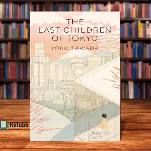 The Last Children of Tokyo by Yoko Tawada [High Quality Paperback]