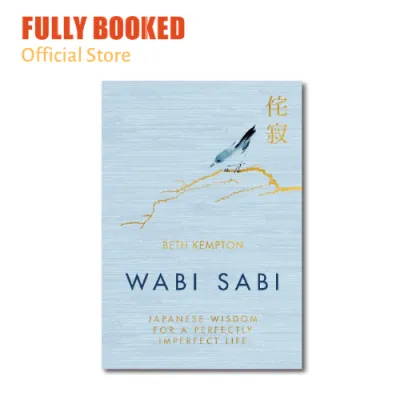 Wabi Sabi: Japanese Wisdom for a Perfectly Imperfect Life (Hardcover)