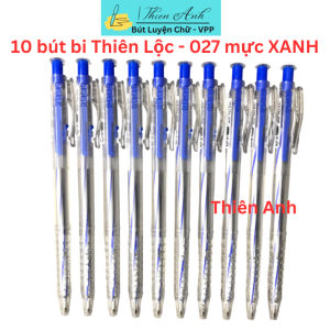 10 bút bi Thiên Lộc 027 mực XANH/ĐEN/ĐỎ ngòi bi Thụy Sĩ 0.7mm mực Tây Đức siêu đẹp