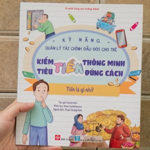 Sách thiếu nhi - Kỹ năng quản lý tài chính đầu đời cho trẻ - Kiếm tiền thông minh tiêu tiền đúng cách- Đinh Tị