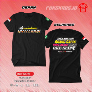KAOS PASUKAN ANTI LIBUR KITA ADALAH ORANG CAPEK YANG SELALU BILANG OKE SIAP  BAJU KAOS DISTRO PRIA BAHAN KATUN COMBED ADEM KATA-KATA TERBARU