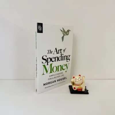The Psychology of Money: Timeless Lessons on Wealth Greed and Happiness/ the art of spending money / Same as Ever: Timeless Lessons on Risk Opportunity and Living a Good Life