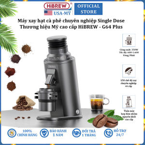 Máy xay hạt cà phê chuyên nghiệp Single Dose 150 cấp độ xay vô cấp thương hiệu Mỹ HiBREW G64 Plus 380W (Bảo Hành 1 Năm)