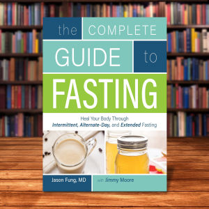 The Complete Guide to Fasting: Heal Your Body Through Intermittent Alternate-Day and Extended Fasting by Jason Fung
