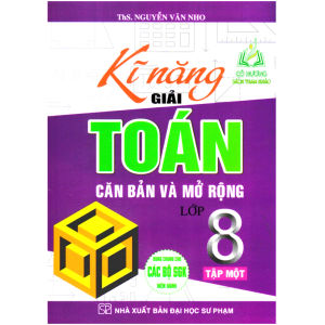 Sách - Kĩ Năng Giải Toán Căn Bản Và Mở Rộng Lớp 8 Tập 2 (Dùng Chung Cho Các Bộ SGK Hiện Hành)