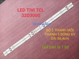 THANH LED TIVI TCL 32D3000 32S6300 32S6500 MỚI 100% HÀNG ZIN HÃNG BỘ 2 THANH MỖI THANH 5 BÓNG 6V DÀI 564cm 4C-LB320T-HR9 4C-LB320T-ZCB