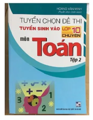 Tuyển chọn đề thi tuyển sinh vào lớp 10 chuyên Toán tập 2