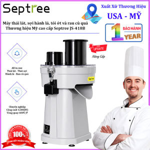 Máy Thái Hành Lá Tỏi Ớt Rau Củ Quả Đa Năng Công Nghiệp Septree JS-418B Chính Hãng Cao Cấp