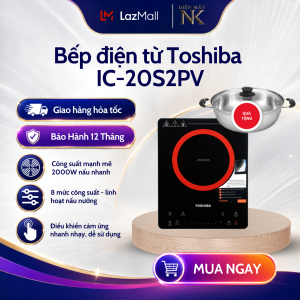 [Tặng kèm nồi lẩu] Bếp từ Toshiba IC-20S2PV - Công suất 2000W - Bảo Hành 12 Tháng