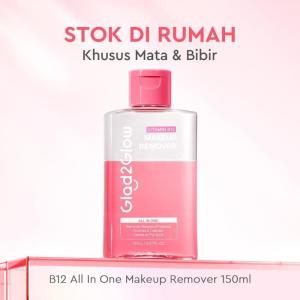 Glad2Glow B12 All IN ONE Makeup Remover Semua Kulit Lembut cleansing oil & Micellar water 3:7
