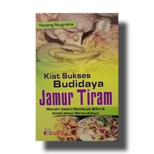 KIAT SUKSES BUDIDAYA JAMUR TIRAM - YRAMA WIDYA