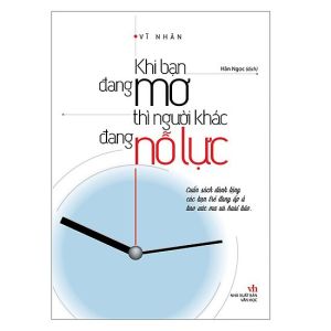 Sách - Khi Bạn Đang Mơ Thì Người Khác Đang Nỗ Lực [Minh Long]