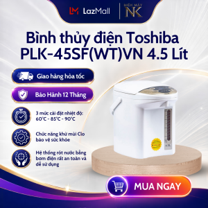 Bình thủy điện Toshiba PLK-45SF(WT)VN 4.5 Lít | Khử mùi Clo - Bảo Hành 12 Tháng