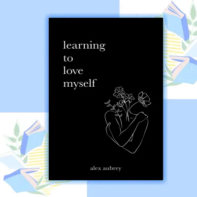 Learning To Love Myself by Alex Aubrey (paperback)