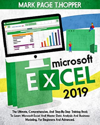 MICROSOFT EXCEL 2019 : The Ultimate, Comprehensive, And Step-By-Step ...