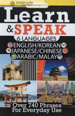 LEARN & SPEAK 6 LANGUAGES ENG/KOREAN./JAPANESE/CHINESE/ARABIC/MALAY ( OVER 740 PHRASES FOR EVERYDAY USE )