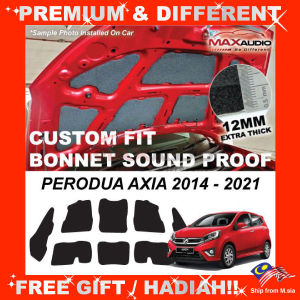 Bonnet Sound Proof PERODUA AXIA 2014 - 2022 MAXAUDIO Custom Made Hood Bonet Noise Soundproofing Insulation Sound Damper Damping Super Quiet Silent Engine Cooling