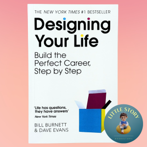 Designing Your Life: Build a Life that Works for You By Bill Burnett Dave Evans
