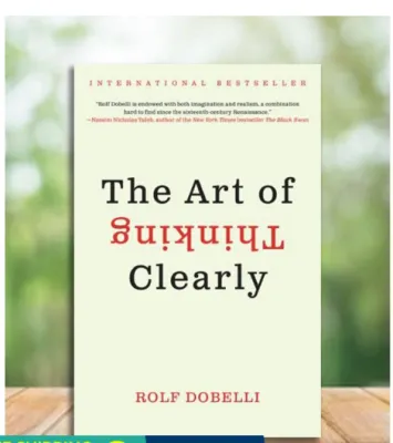 The Art of Thinking Clearly