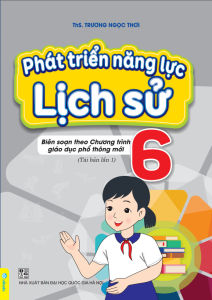 Sách - Phát triển năng lực lịch sử 6 - Biên soạn theo chương trình giáo dục phổ thông mới - ndbooks