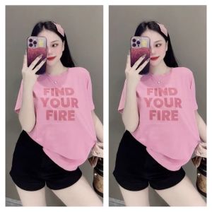 Áo Thun Thái Nữ Form Vừa Cotton 100% Mềm Mịn Mát (Mã A44 Find Your Fire) Từ 40 Đến 60kg Phong Cách Cá Tính Độc Đáo