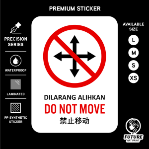 Do Not Move. Dilarang Alihkan. Sticker Sign Signage Notice Label. No Taking Moving Away. Jangan Alih.