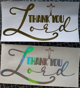 Thank You Lord Vinyl I Decal I Metallic Sticker I Car I Motor I Bicycle I Laptop