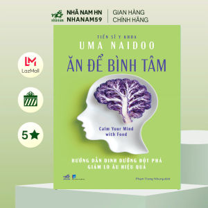 Sách - Ăn để bình tâm: Hướng dẫn dinh dưỡng đột phá giảm lo âu hiệu quả (T.S Y khoa Uma Naidoo) (Nhã Nam)
