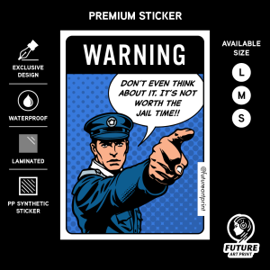Warning. Dont Even Think About It. Its Not Worth The Jail Time!! Police Pointing Saying. Premium Sticker Funny Design.