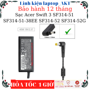 Sạc laptop Acer Swift 3 SF314-51 SF314-51-38EE SF314-52 SF314-52G- Sạc 19V-2.37A-45W chân nhỏ(3.0mm* 1.0mm)
