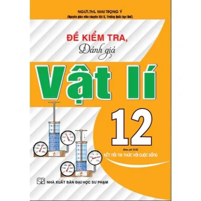 Sách - Đề Kiểm Tra Đánh Giá Vật Lí Lớp 12 - Bám Sát SGK Kết Nối Tri Thức Với Cuộc Sông - Hồng Ân