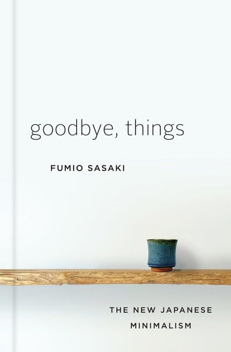 Goodbye, Things: The New Japanese Minimalism Fumio Sasaki | Lazada PH