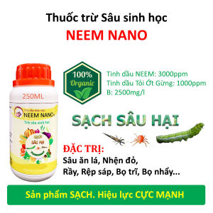 Chế phẩm sinh học THUỐC TRỪ SÂU NEEM NANO 250ml - Diệt sạch sâu ăn lá bọ trĩ nhện đỏ rệp sáp