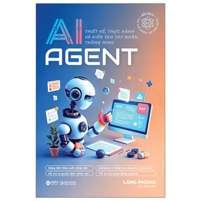 Fahasa - Sách - AI Agent - Thiết Kế Thực Hành Và Kiến Tạo Tác Nhân Thông Minh