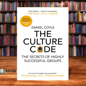 The Culture Code The Secrets of Highly Successful Groups by (Daniel Coyle)