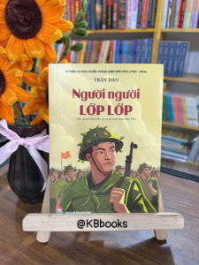 Người người lớp lớp - Tiểu thuyết đầu tiên về chiến dịch Điện Biên Phủ - Trần Dần - Kim Đồng