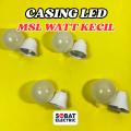 Casing Lampu LED Kecil - Cover Lampu MSL Kecil - Kop LED. 
