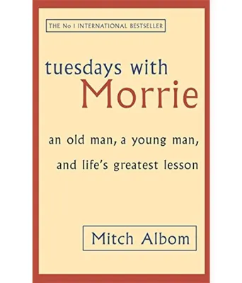 Tuesdays with Morrie: An Old Man a Young Man and Lifes Greatest Lesson by Mitch Albom